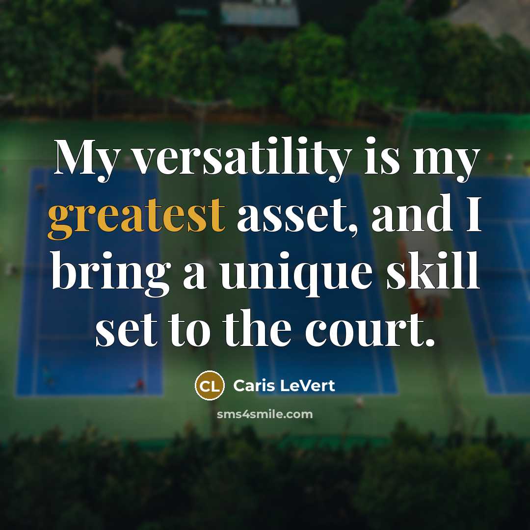 “My versatility is my greatest asset, and I bring a unique skill set to the court.” quote by Caris LeVert