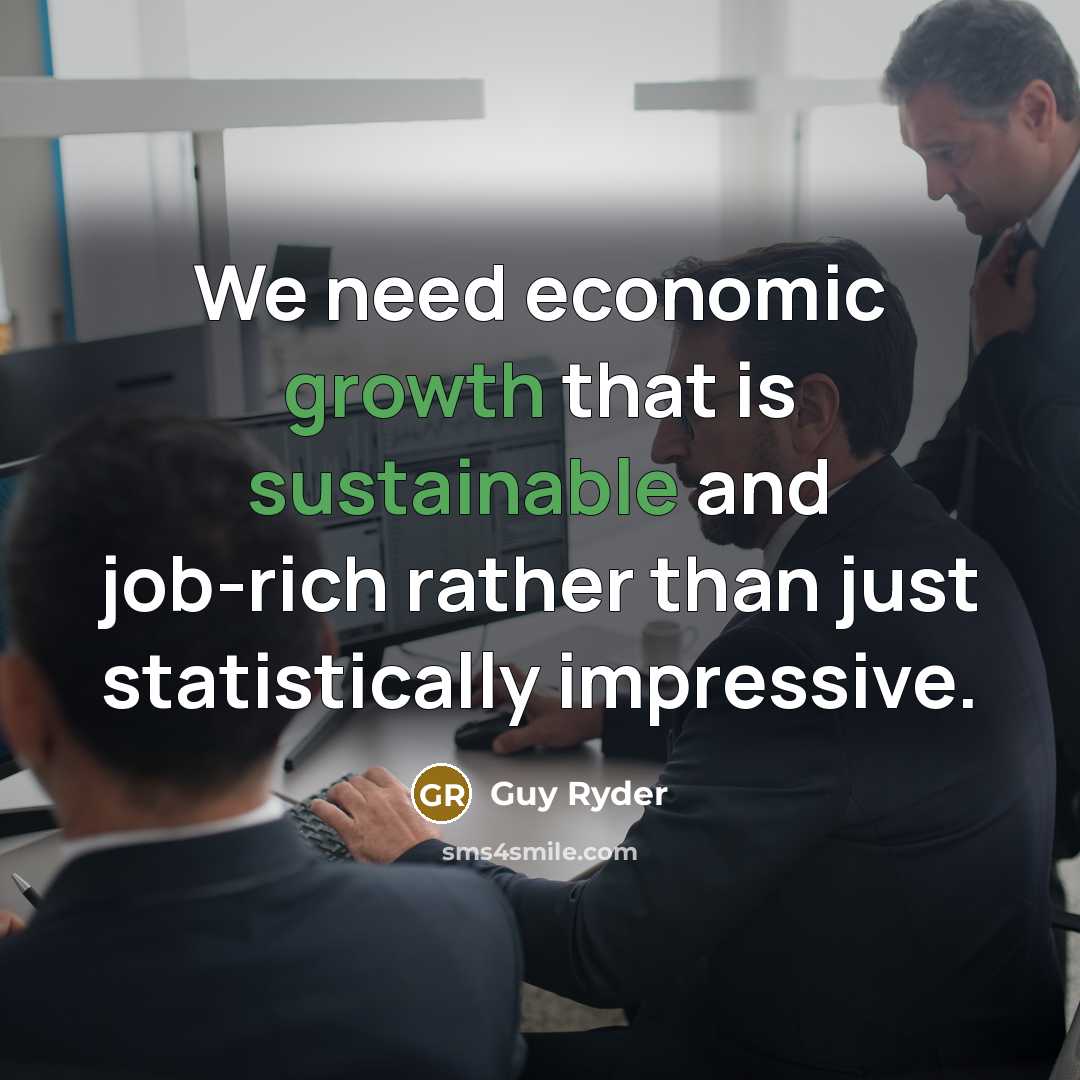 “We need economic growth that is sustainable and job-rich rather than just statistically impressive.” quote by Guy Ryder