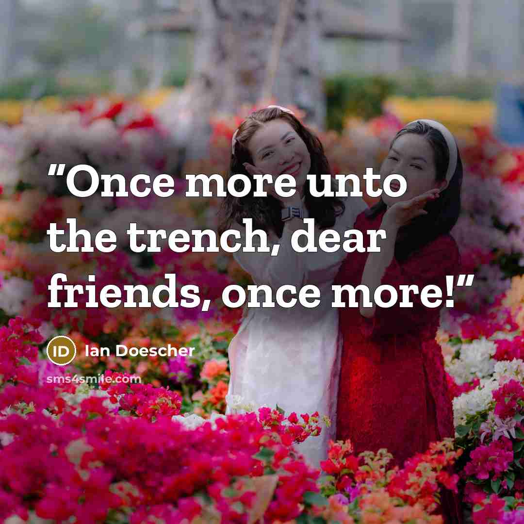 “Once more unto the trench, dear friends, once more!” quote by Ian Doescher