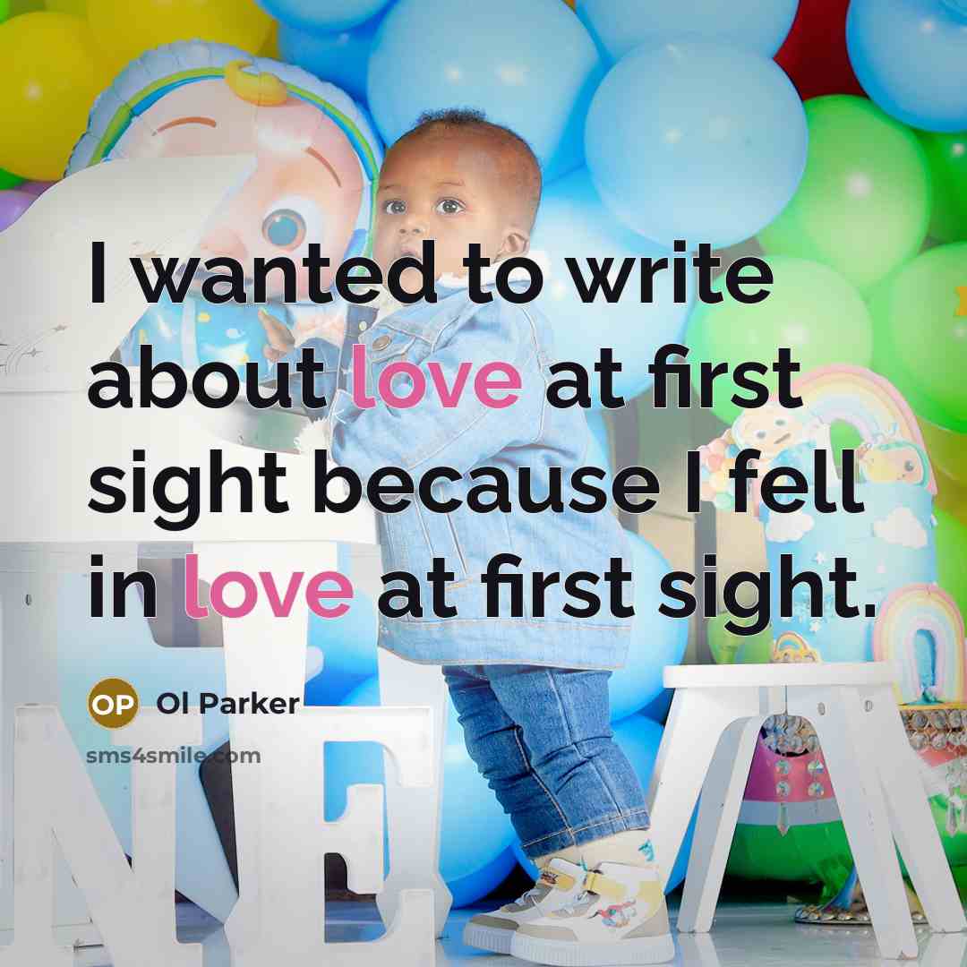 “I wanted to write about love at first sight because I fell in love at first sight.” quote by Ol Parker