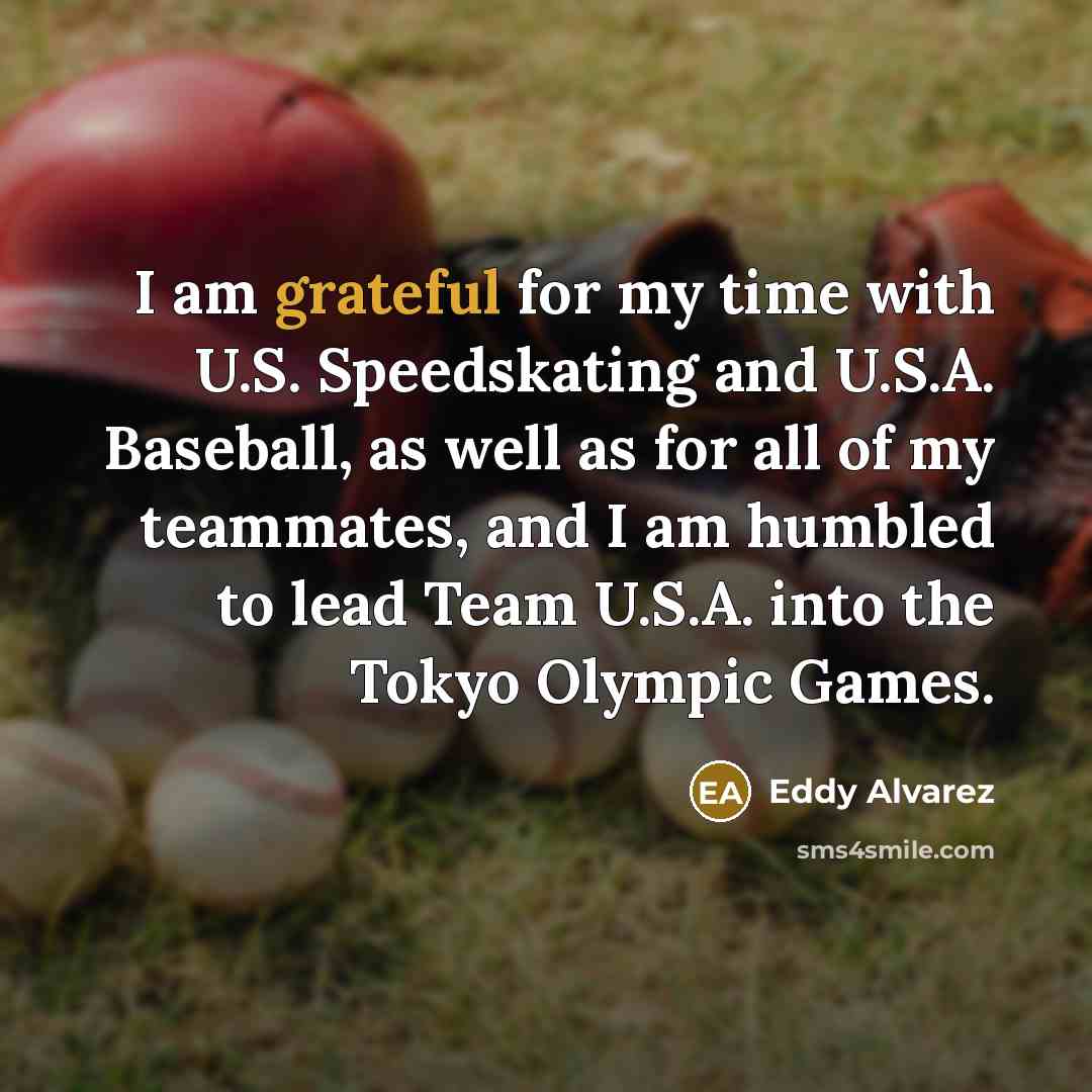 “I am grateful for my time with U.S. Speedskating and U.S.A. Baseball, as well as for all of my teammates, and I am humbled to lead Team U.S.A. into the Tokyo Olympic Games.” quote by Eddy Alvarez