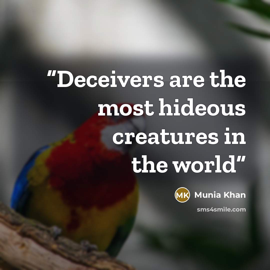 “Deceivers are the most hideous creatures in the world” quote by Munia Khan
