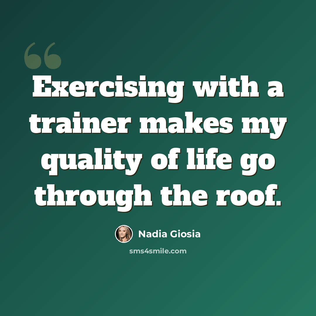 “Exercising with a trainer makes my quality of life go through the roof.” quote by Nadia Giosia
