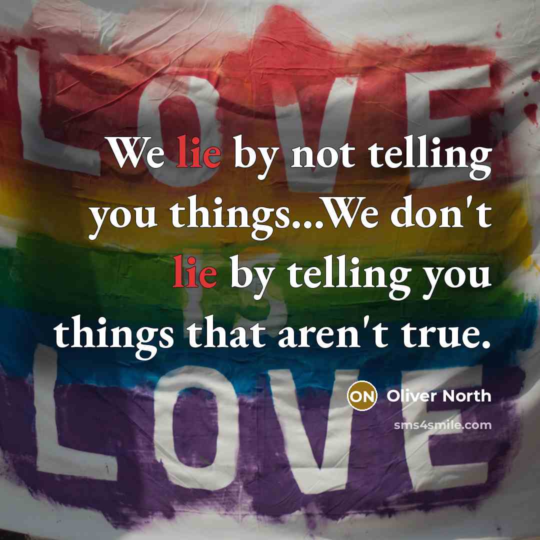 “We lie by not telling you things...We don't lie by telling you things that aren't true.” quote by Oliver North