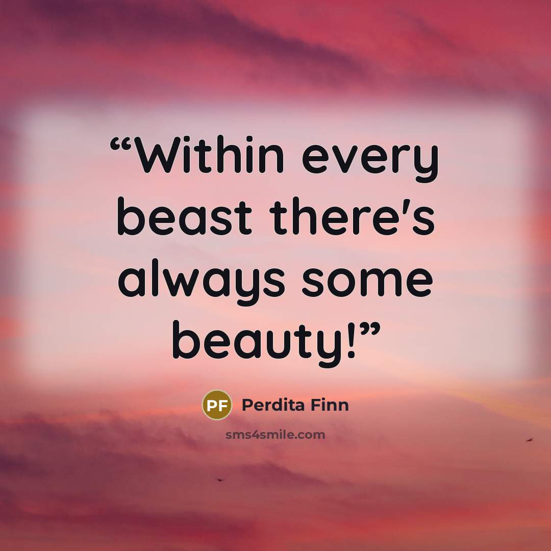 “Within every beast there's always some beauty!” quote by Perdita Finn