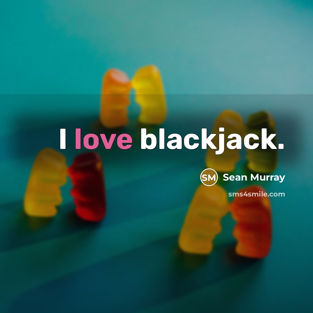 “I love blackjack.” quote by Sean Murray