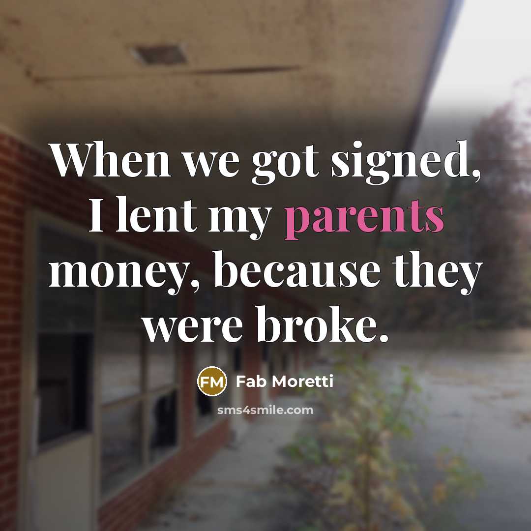 “When we got signed, I lent my parents money, because they were broke.” quote by Fab Moretti
