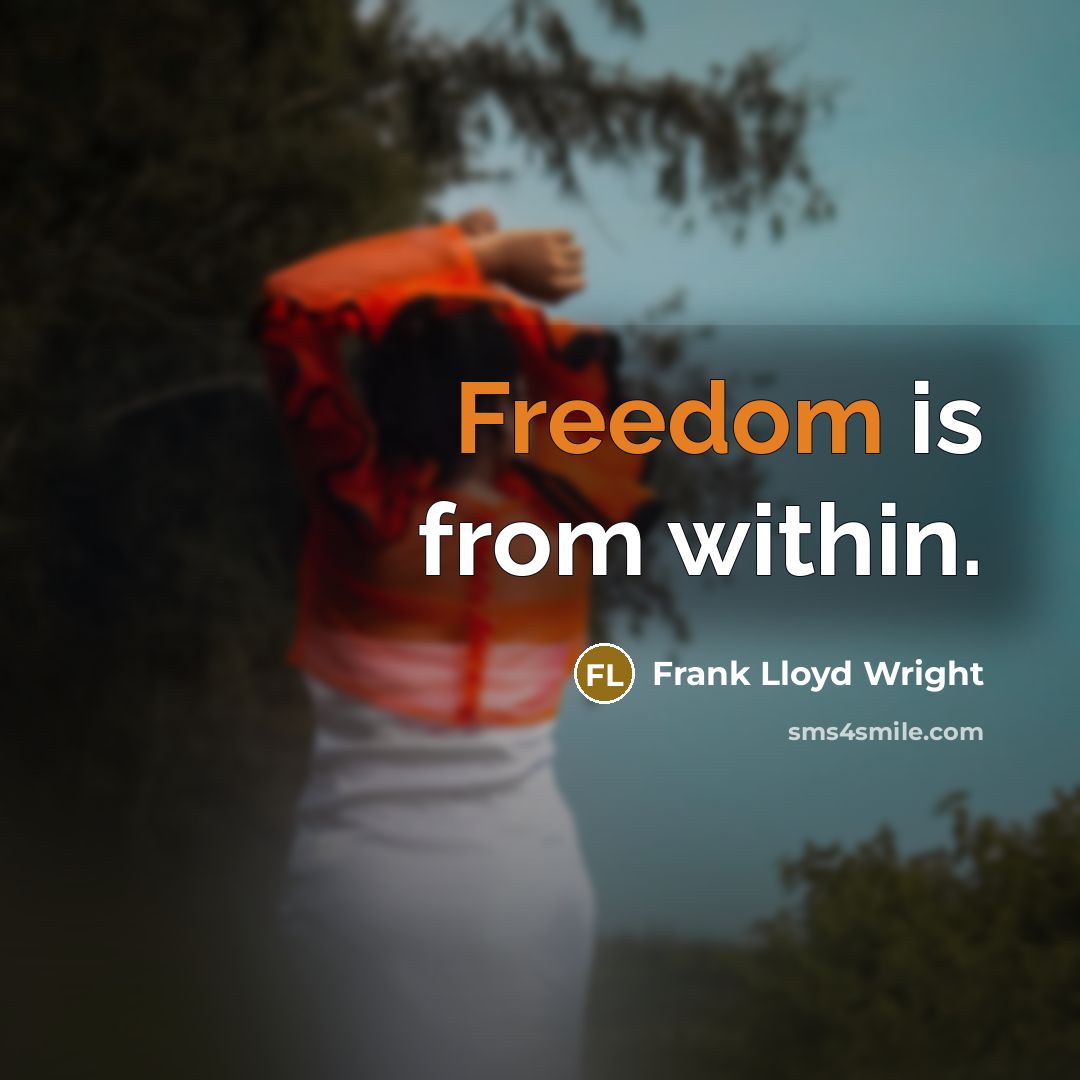 “Freedom is from within.” quote by Frank Lloyd Wright