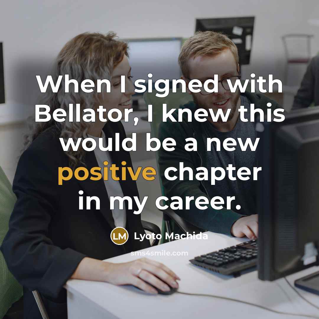“When I signed with Bellator, I knew this would be a new positive chapter in my career.” quote by Lyoto Machida