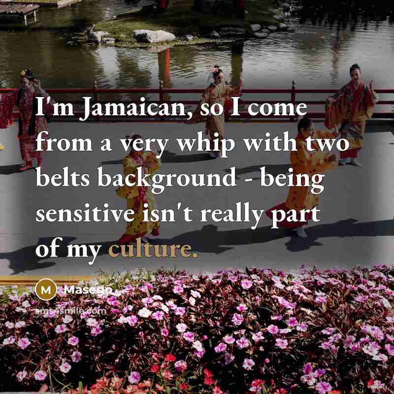 “I'm Jamaican, so I come from a very whip with two belts background - being sensitive isn't really part of my culture.” quote by Masego