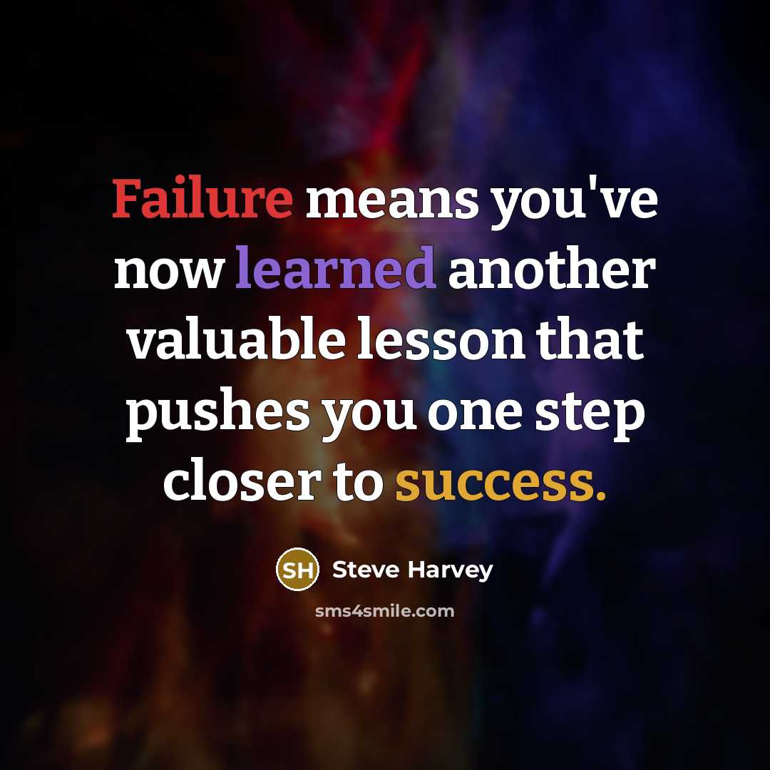 “Failure means you've now learned another valuable lesson that pushes you one step closer to success.” quote by Steve Harvey