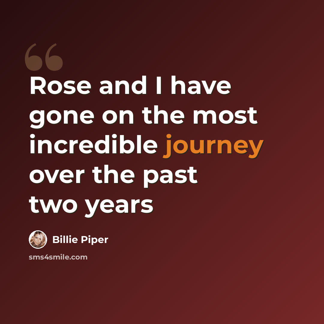 “Rose and I have gone on the most incredible journey over the past two years” quote by Billie Piper