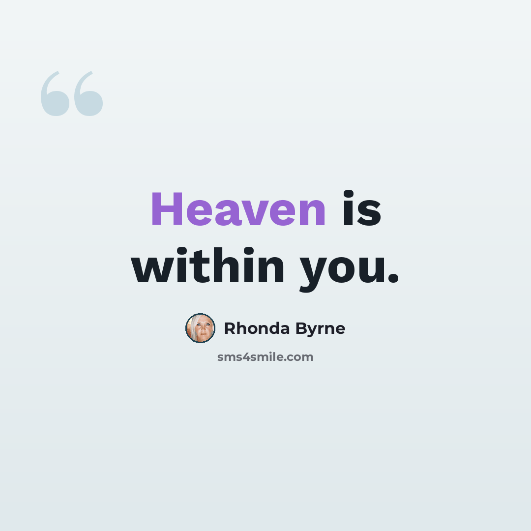“Heaven is within you.” quote by Rhonda Byrne