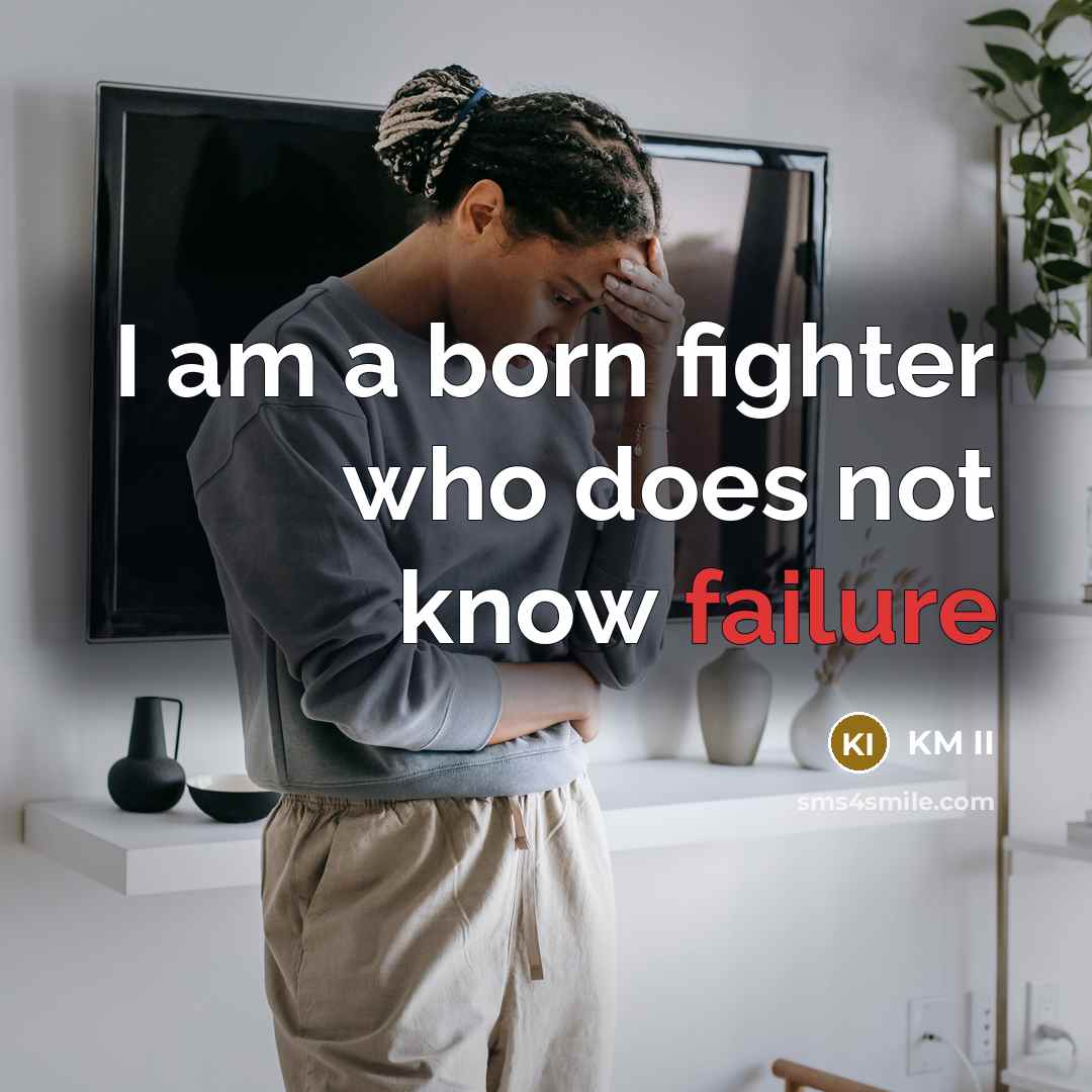 “I am a born fighter who does not know failure” quote by KM II