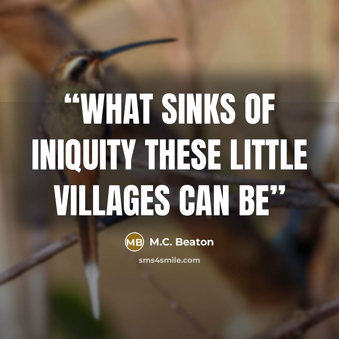 “what sinks of iniquity these little villages can be” quote by M.C. Beaton