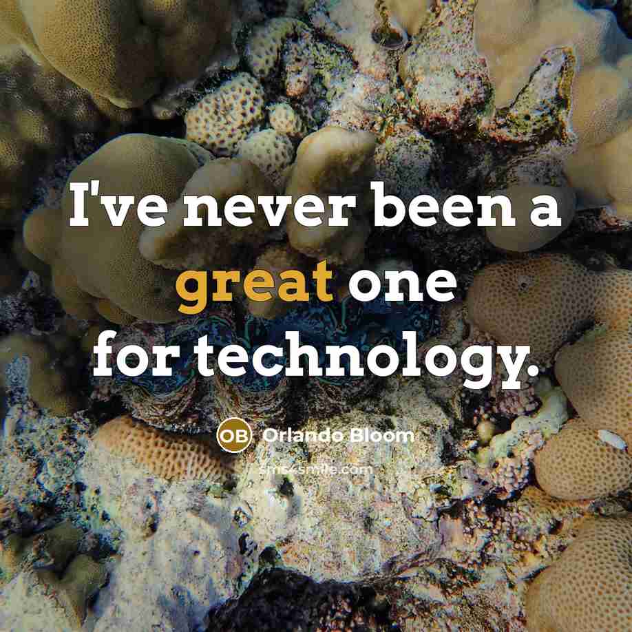 “I've never been a great one for technology.” quote by Orlando Bloom