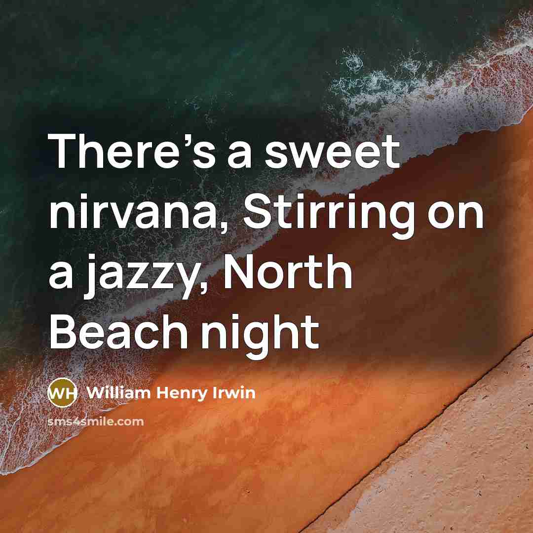 “There's a sweet nirvana, Stirring on a jazzy, North Beach night” quote by William Henry Irwin