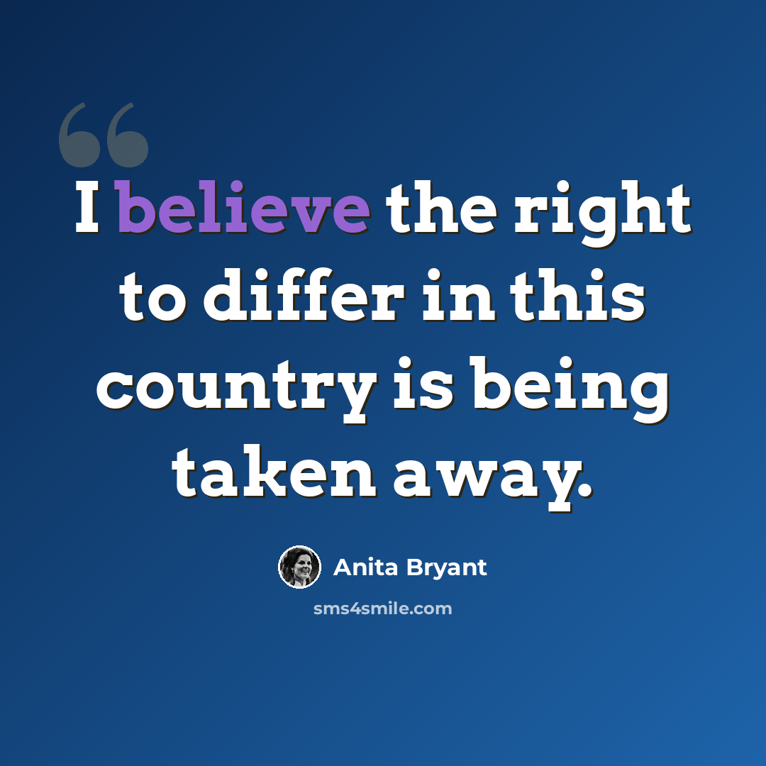 “I believe the right to differ in this country is being taken away.” quote by Anita Bryant