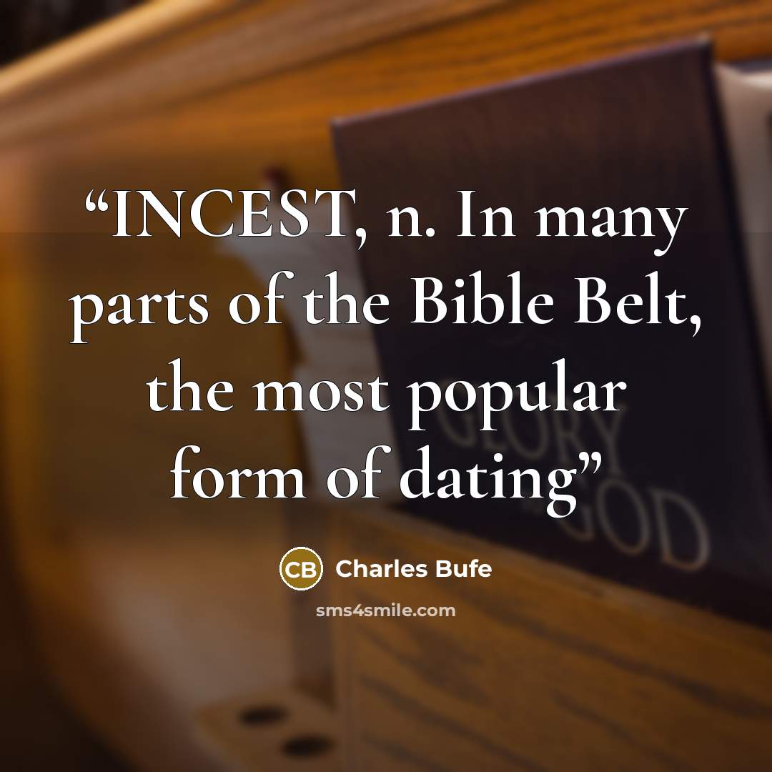 “INCEST, n. In many parts of the Bible Belt, the most popular form of dating” quote by Charles Bufe