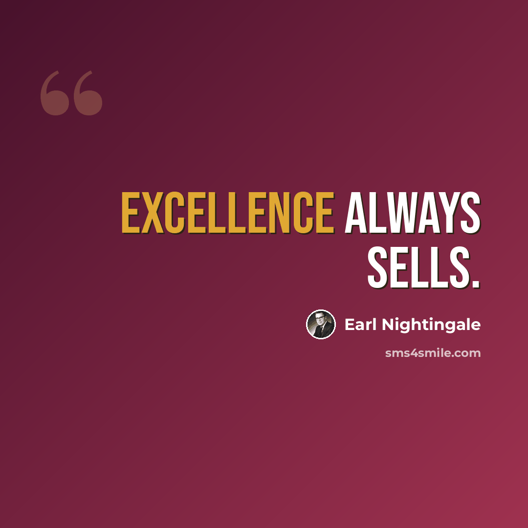 “Excellence always sells.” quote by Earl Nightingale