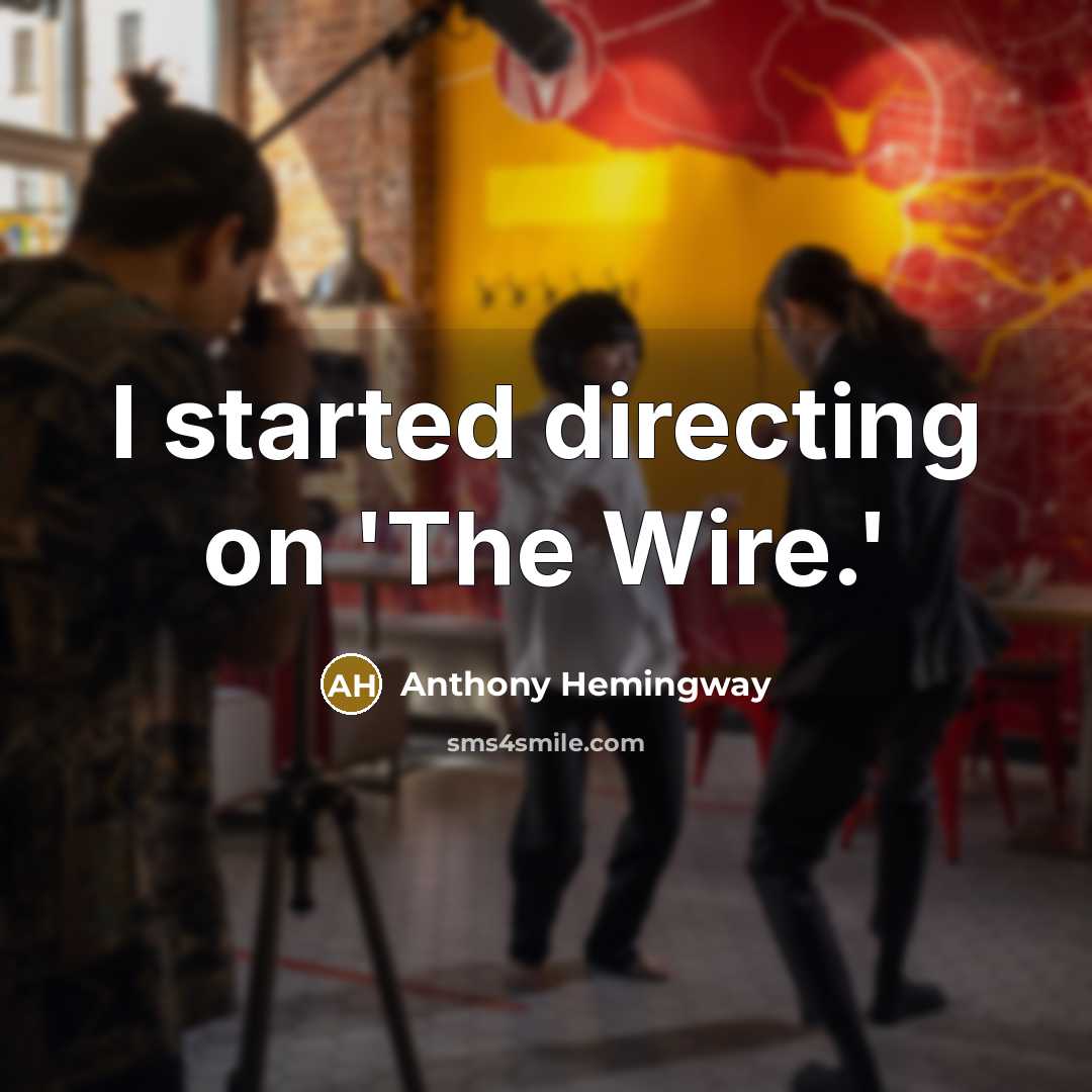 “I started directing on 'The Wire.'” quote by Anthony Hemingway