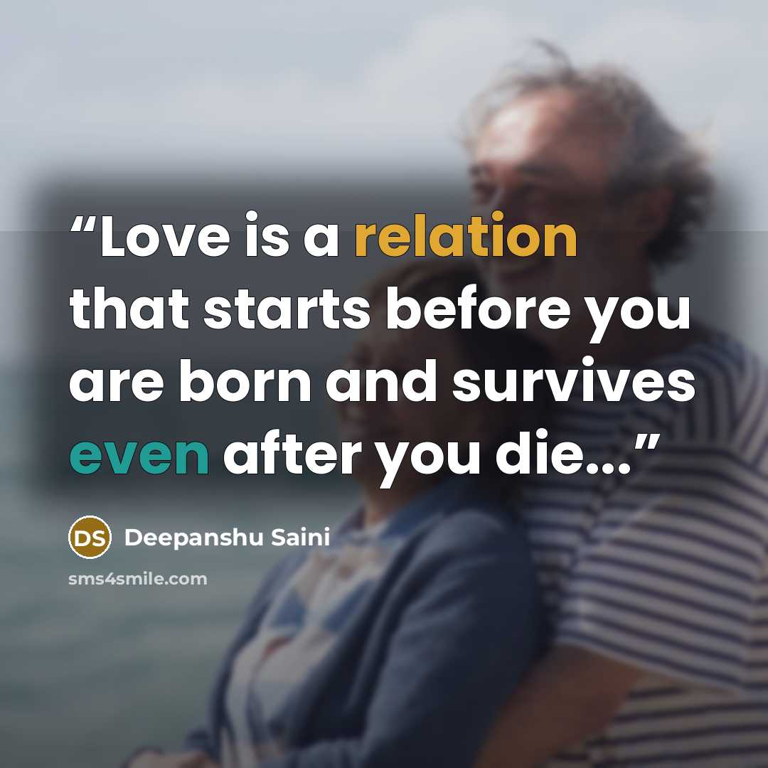“Love is a relation that starts before you are born and survives even after you die...” quote by Deepanshu Saini