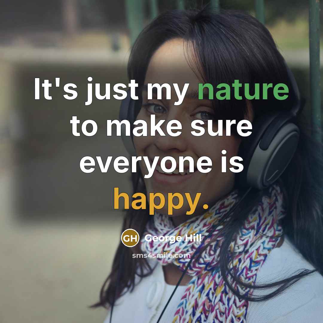 “It's just my nature to make sure everyone is happy.” quote by George Hill