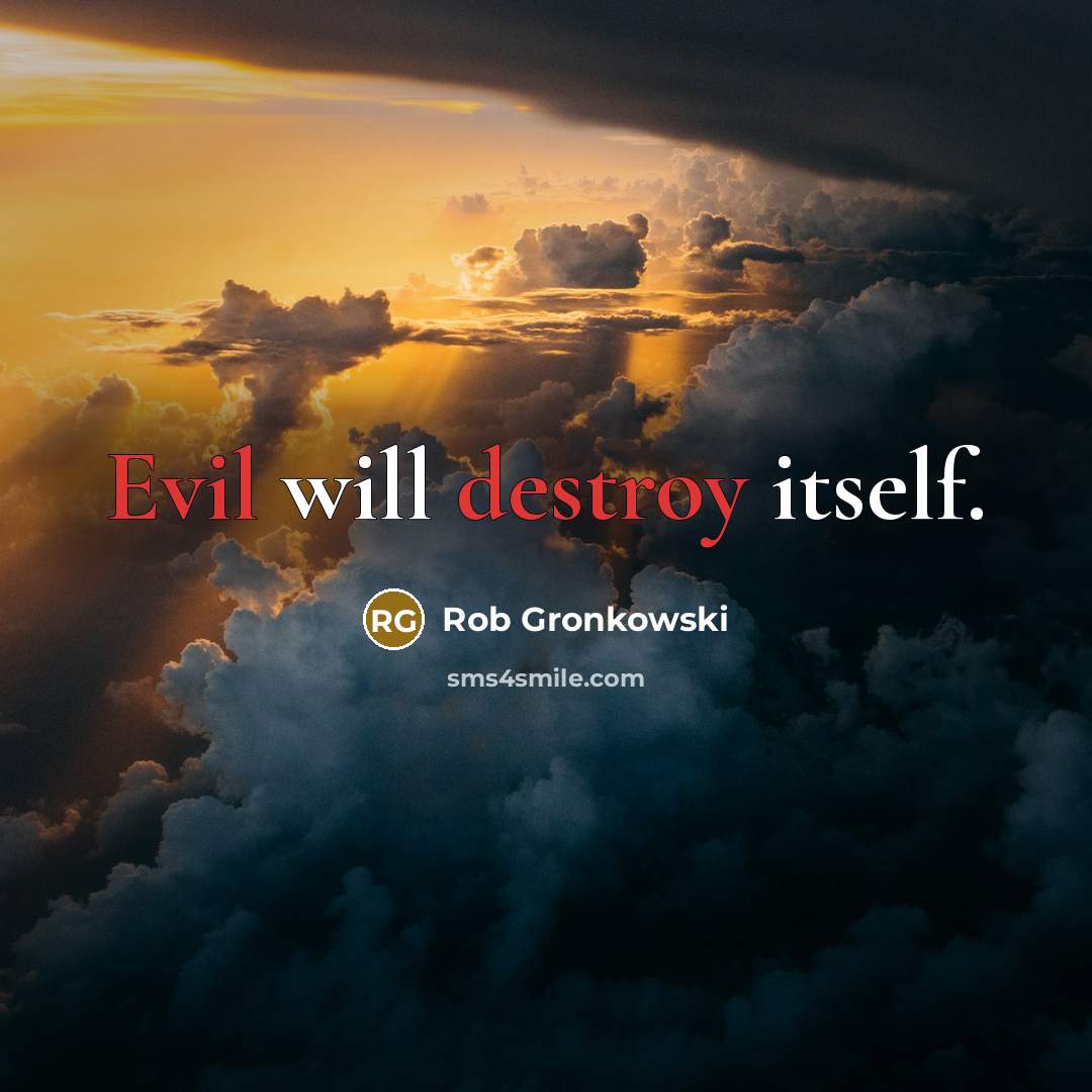 “Evil will destroy itself.” quote by Rob Gronkowski
