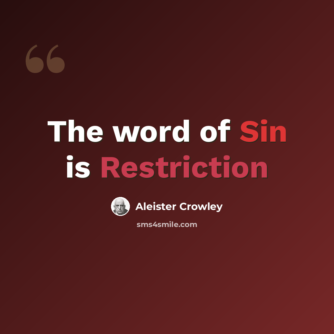 “The word of Sin is Restriction” quote by Aleister Crowley