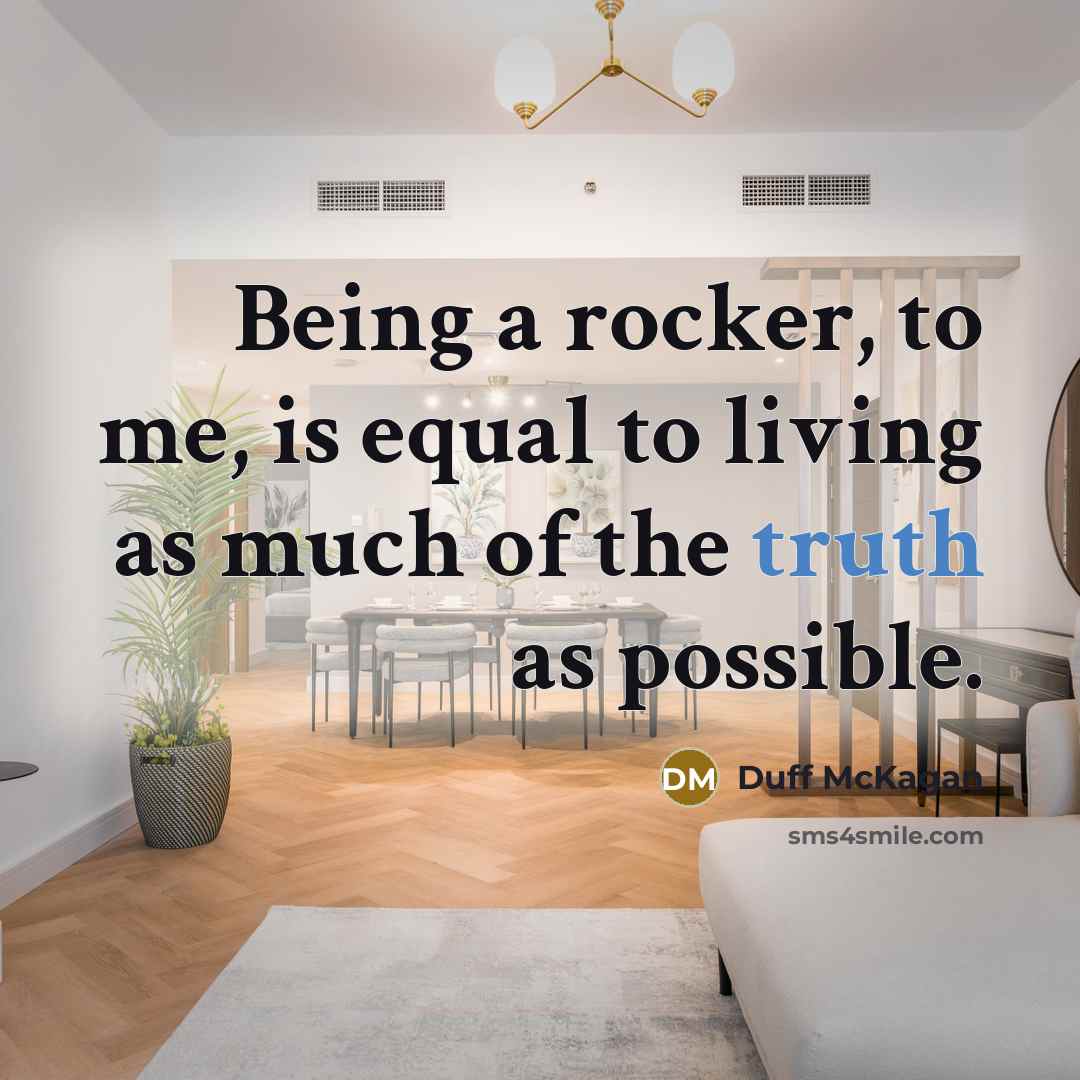 “Being a rocker, to me, is equal to living as much of the truth as possible.” quote by Duff McKagan