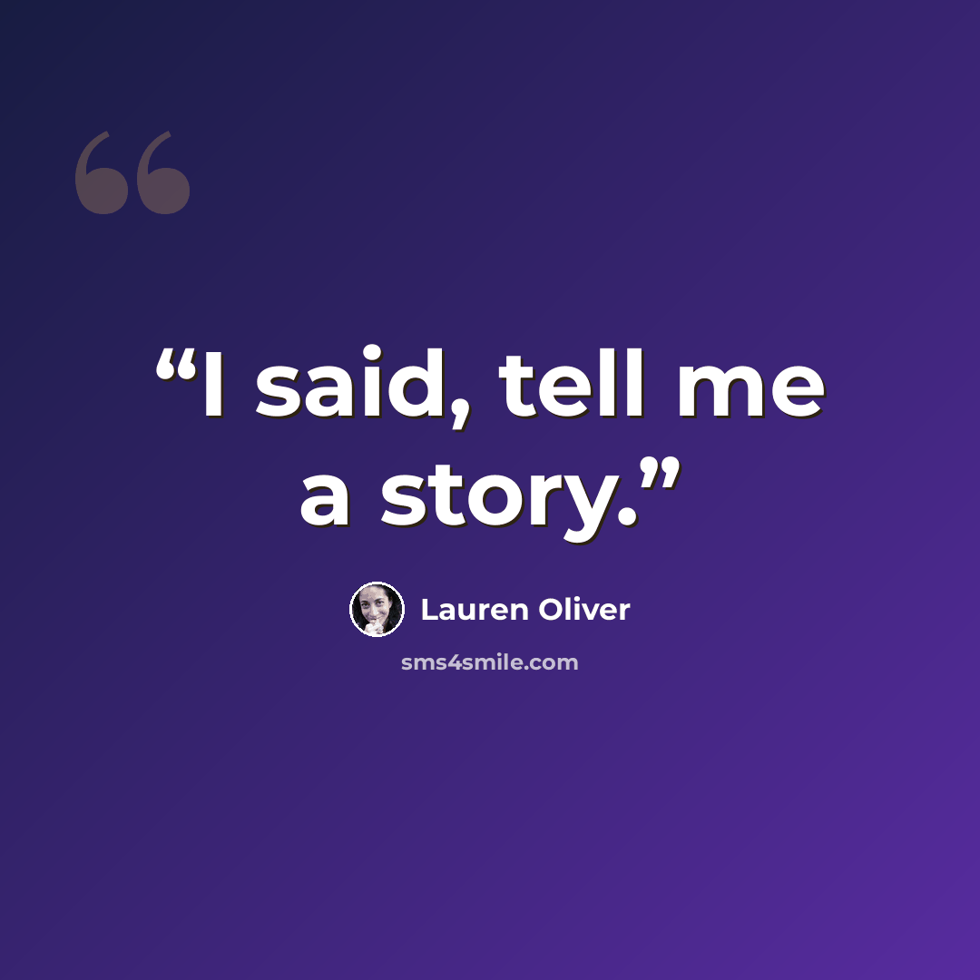 “I said, tell me a story.” quote by Lauren Oliver