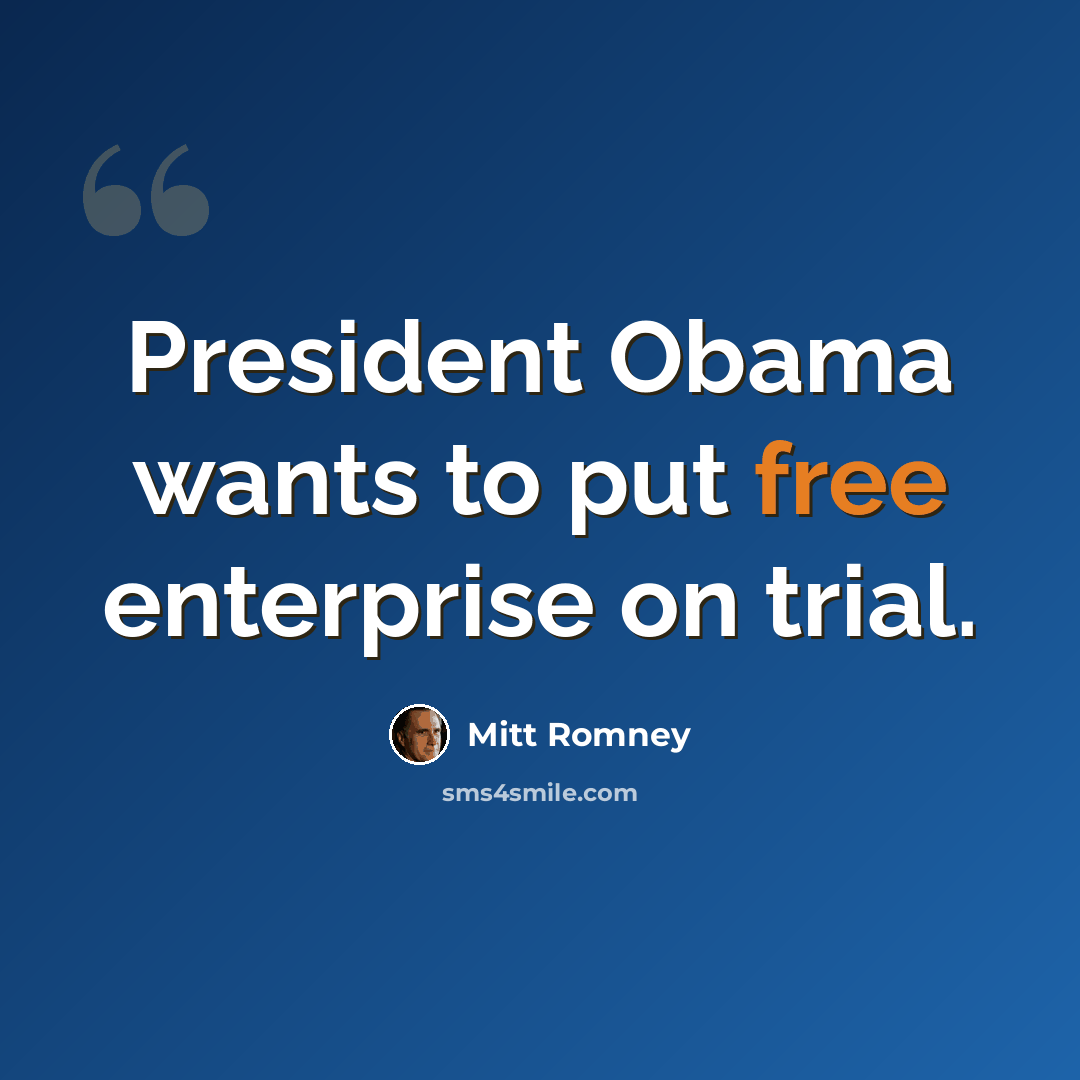 “President Obama wants to put free enterprise on trial.” quote by Mitt Romney
