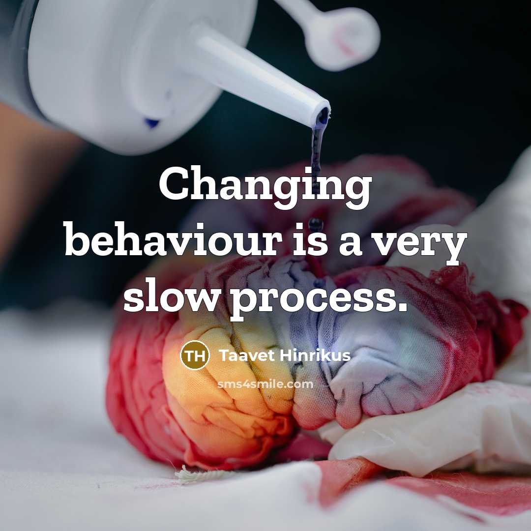 “Changing behaviour is a very slow process.” quote by Taavet Hinrikus