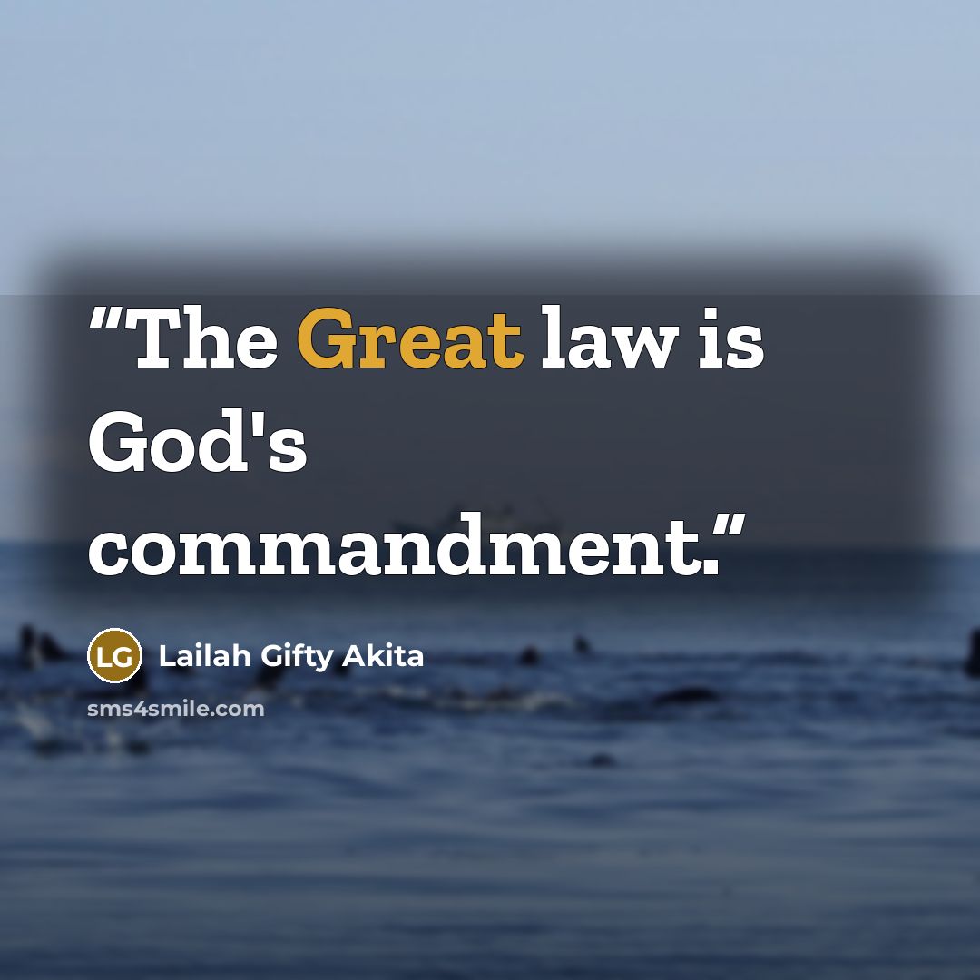 “The Great law is God's commandment.” quote by Lailah Gifty Akita