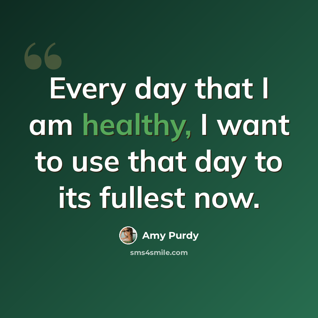“Every day that I am healthy, I want to use that day to its fullest now.” quote by Amy Purdy