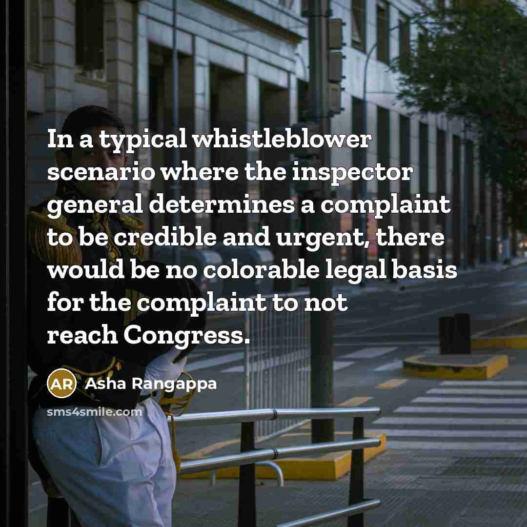 “In a typical whistleblower scenario where the inspector general determines a complaint to be credible and urgent, there would be no colorable legal basis for the complaint to not reach Congress.” quote by Asha Rangappa