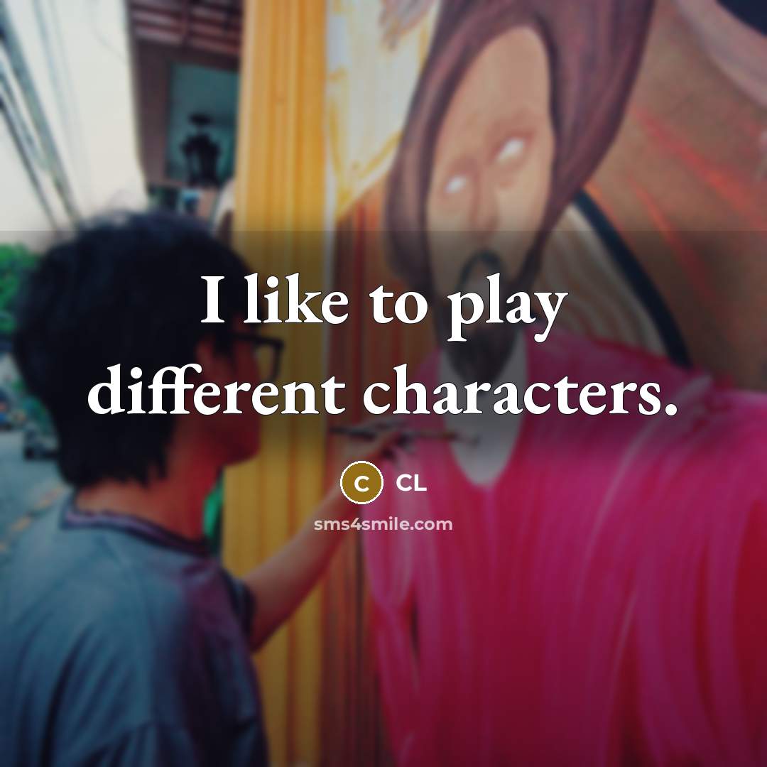 “I like to play different characters.” quote by CL