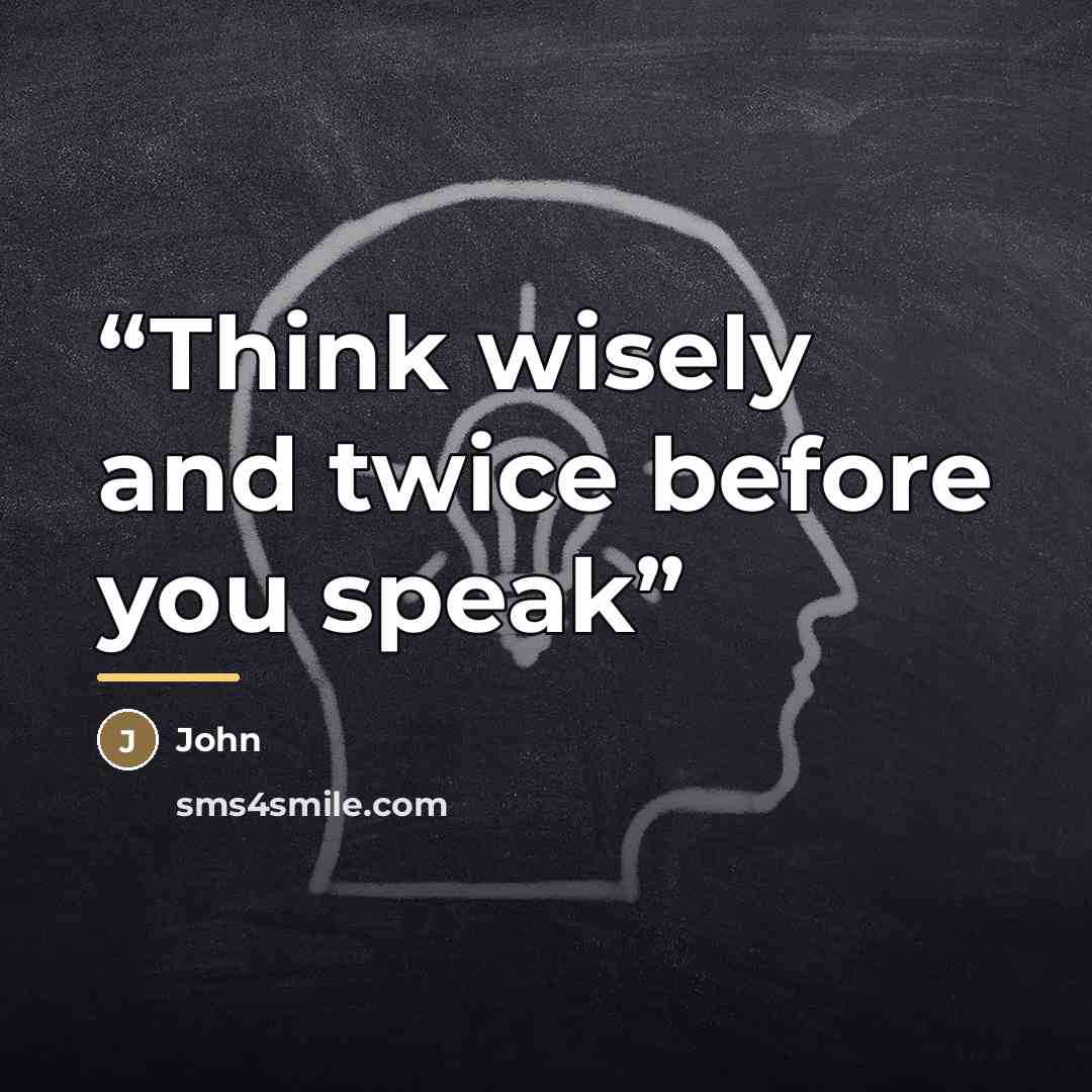 “Think wisely and twice before you speak” quote by John