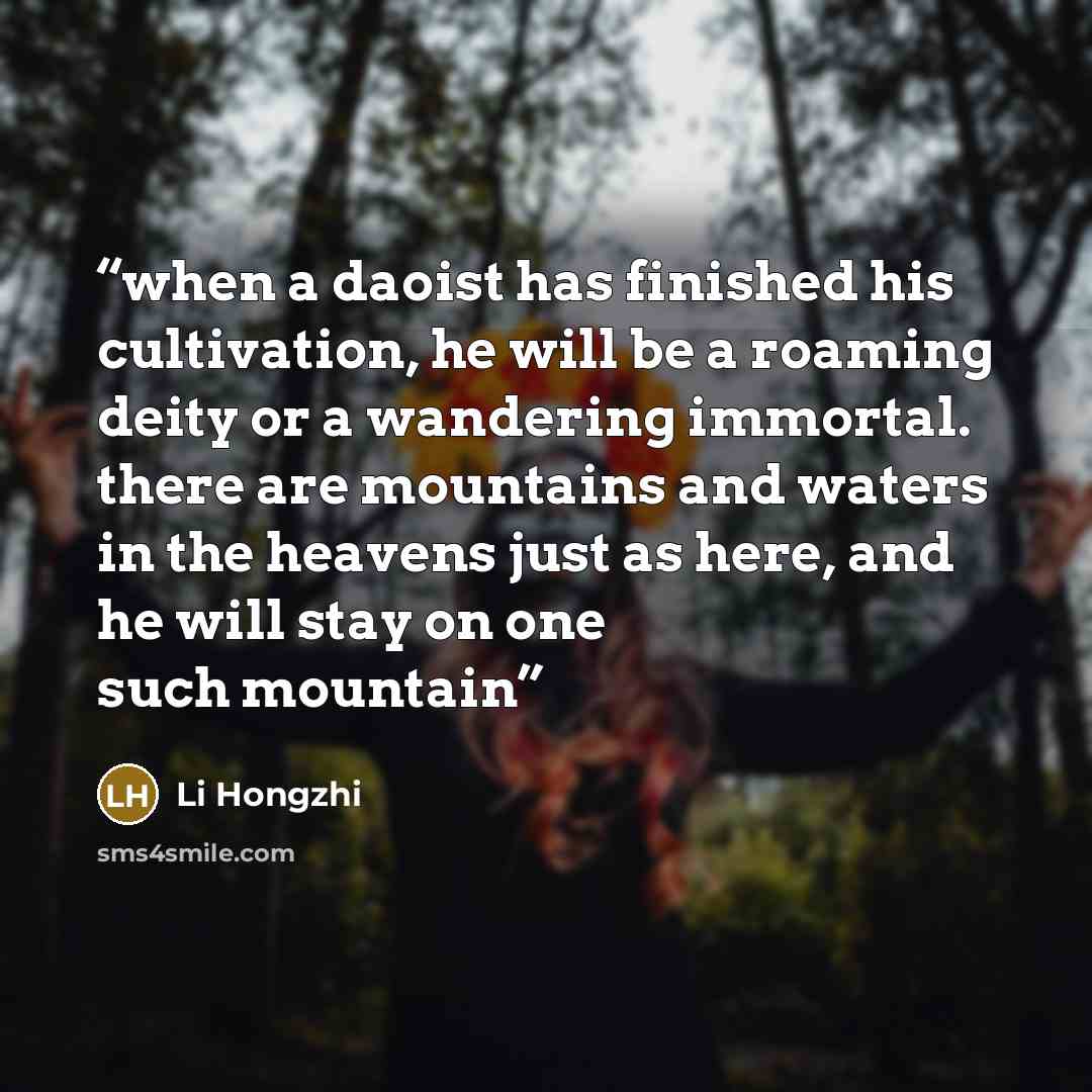 “when a daoist has finished his cultivation, he will be a roaming deity or a wandering immortal. there are mountains and waters in the heavens just as here, and he will stay on one such mountain” quote by li hongzhi