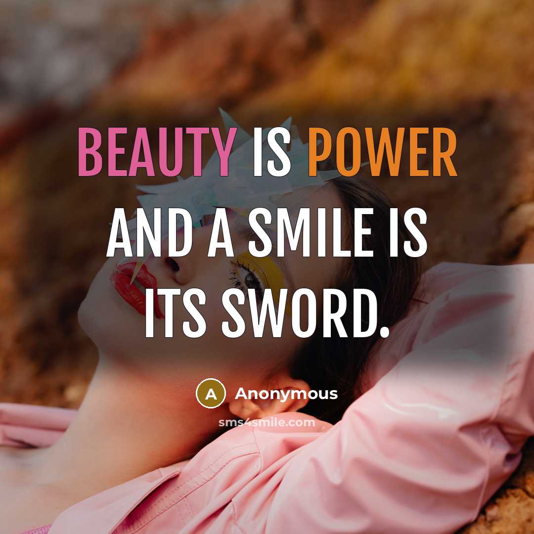 “Beauty is power and a smile is its sword.” quote by Anonymous