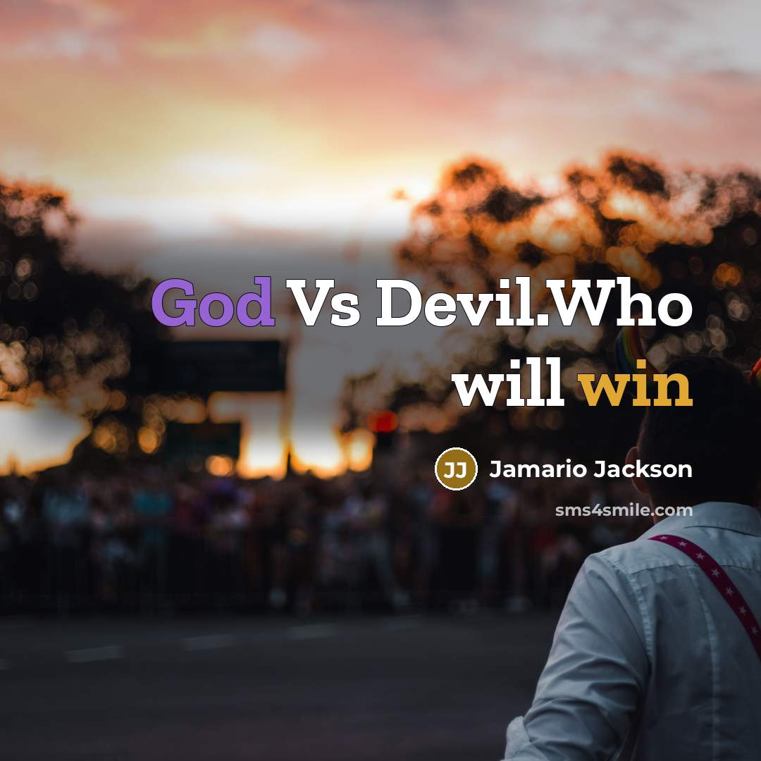 “God Vs Devil.Who will win” quote by Jamario Jackson