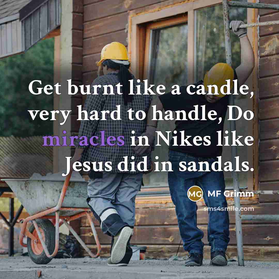 “Get burnt like a candle, very hard to handle, Do miracles in Nikes like Jesus did in sandals.” quote by MF Grimm