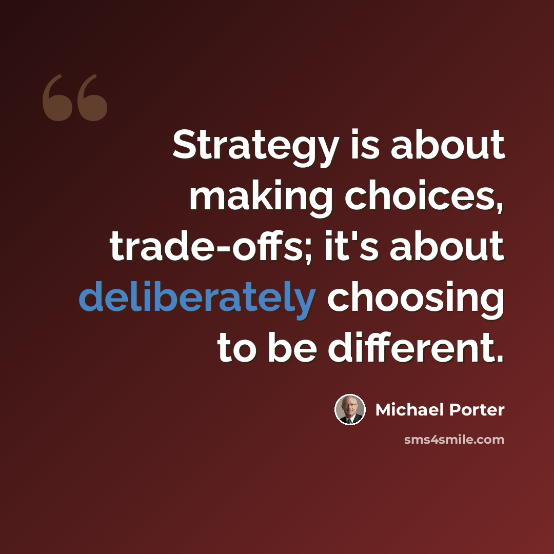 “Strategy is about making choices, trade-offs; it's about deliberately choosing to be different.” quote by Michael Porter