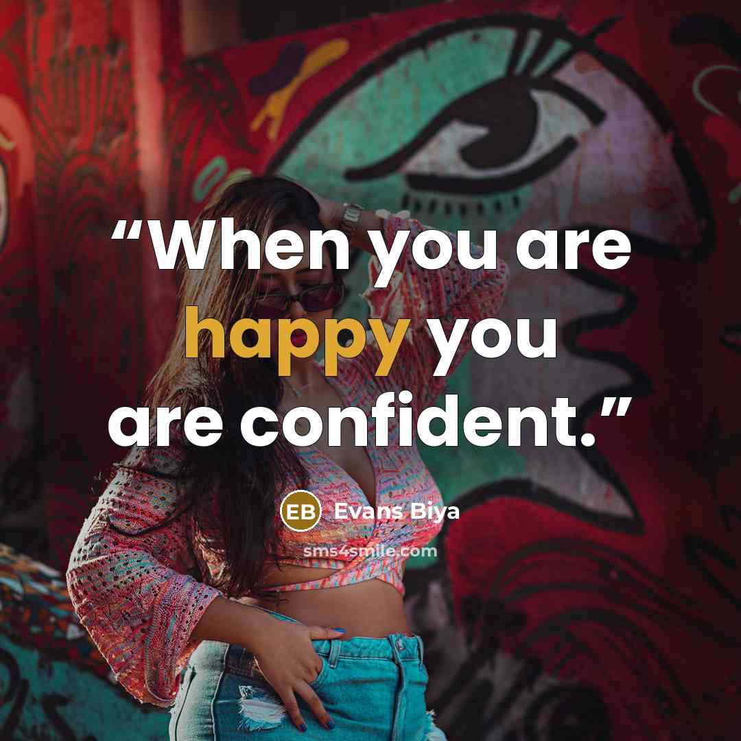 “When you are happy you are confident.” quote by Evans Biya