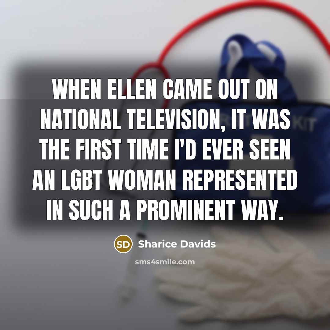 “When Ellen came out on national television, it was the first time I'd ever seen an LGBT woman represented in such a prominent way.” quote by Sharice Davids