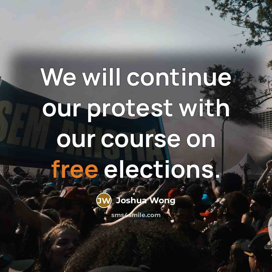 “We will continue our protest with our course on free elections.” quote by Joshua Wong