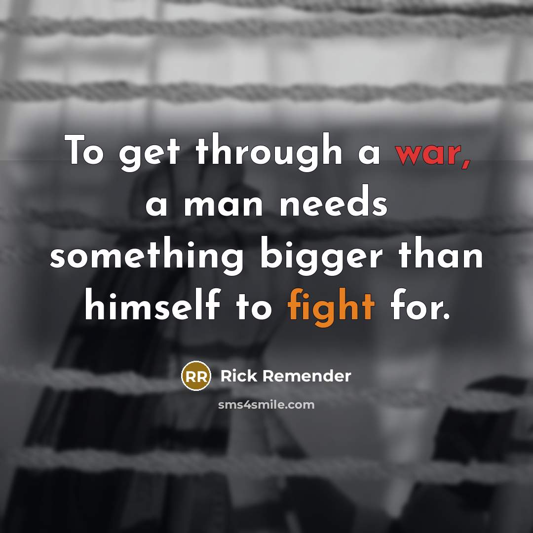“To get through a war, a man needs something bigger than himself to fight for.” quote by Rick Remender