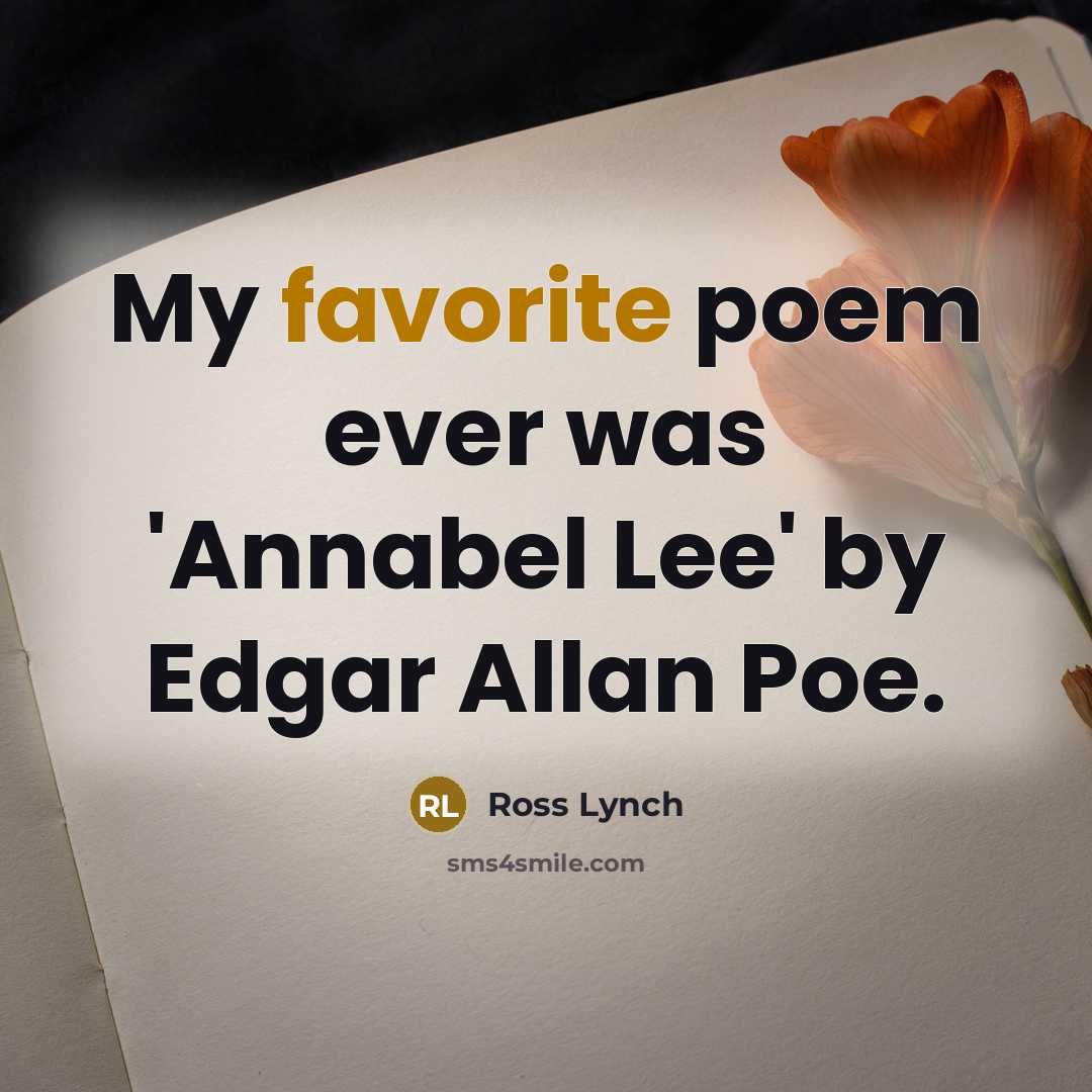 “My favorite poem ever was 'Annabel Lee' by Edgar Allan Poe.” quote by Ross Lynch