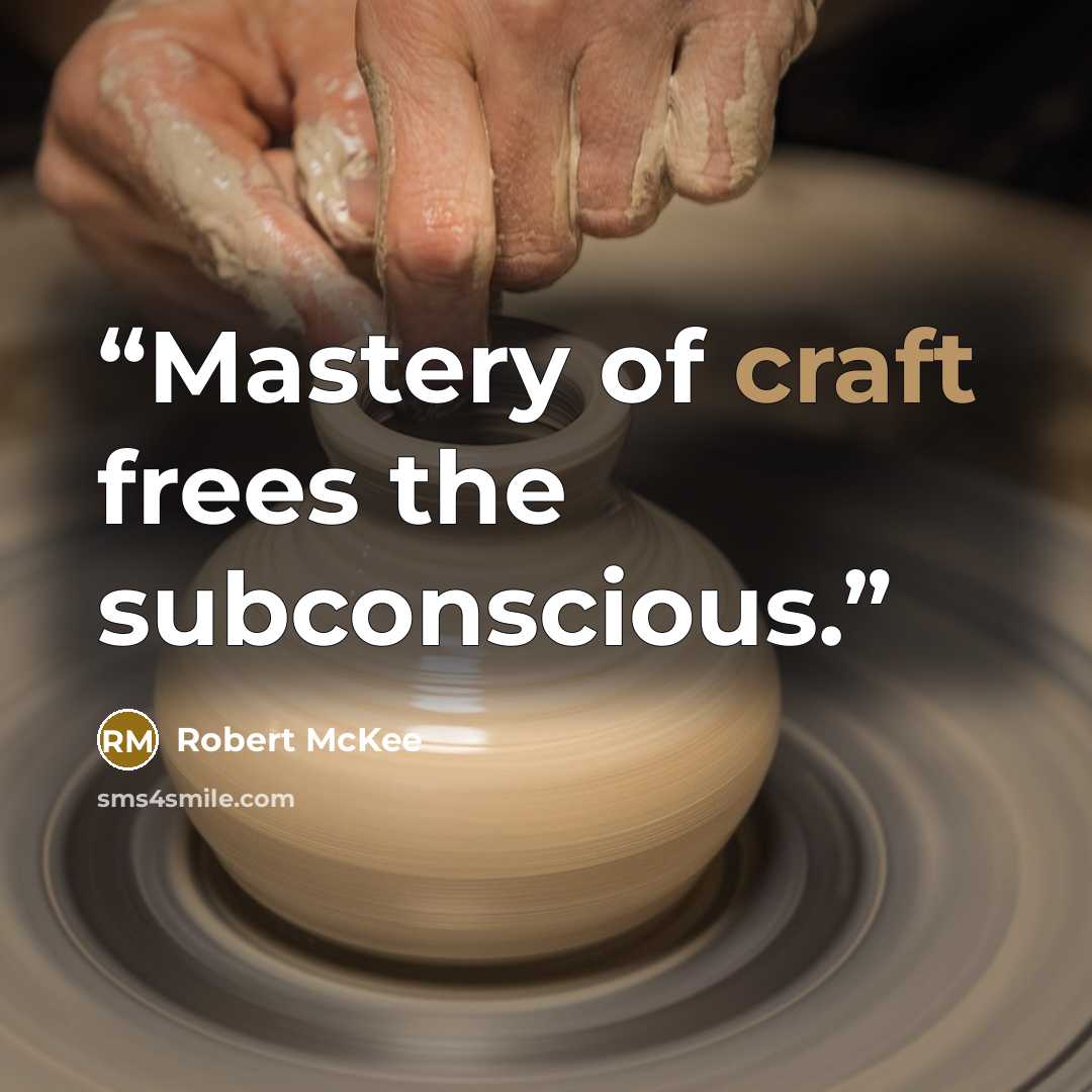 “Mastery of craft frees the subconscious.” quote by Robert McKee
