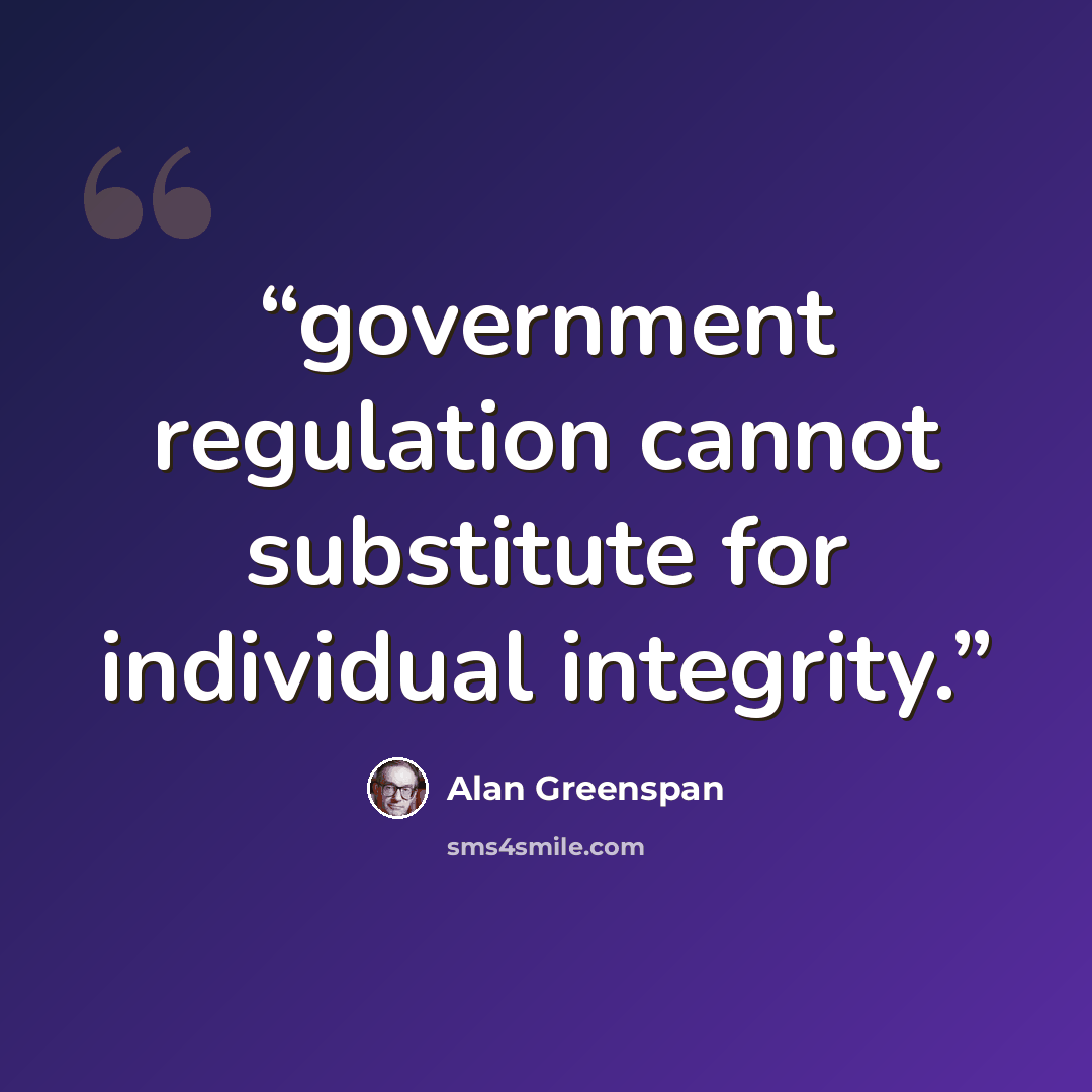 “government regulation cannot substitute for individual integrity.” quote by Alan Greenspan